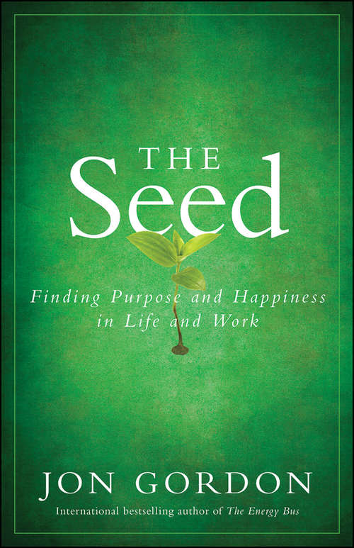 Book cover of The Seed: Finding Purpose and Happiness in Life and Work