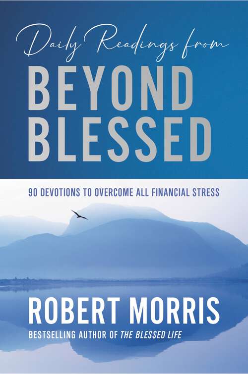 Book cover of Daily Readings from Beyond Blessed: 90 Devotions to Overcome All Financial Stress