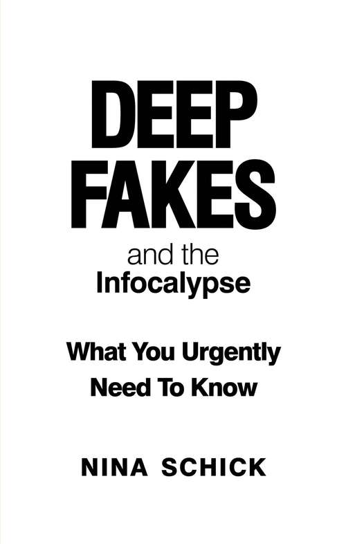 Book cover of Deep Fakes and the Infocalypse: What You Urgently Need To Know