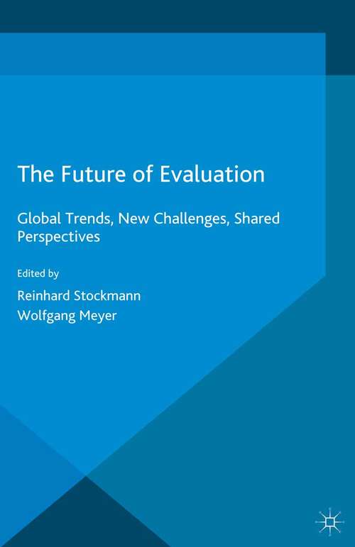 Book cover of The Future of Evaluation: Global Trends, New Challenges, Shared Perspectives (1st ed. 2016)