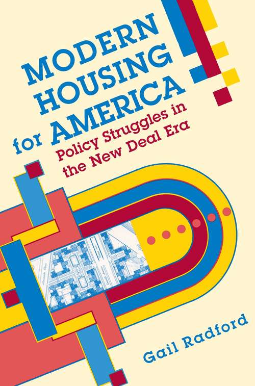 Book cover of Modern Housing for America: Policy Struggles in the New Deal Era (Historical Studies of Urban America)