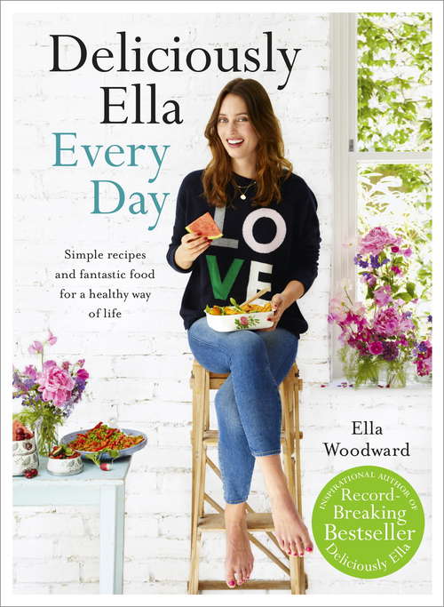 Book cover of Deliciously Ella Every Day: Simple recipes and fantastic food for a healthy way of life (Deliciously Ella Ser. #2)