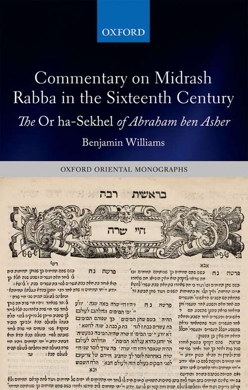 Book cover of Commentary on Midrash Rabba in the Sixteenth Century: The Or ha-Sekhel of Abraham ben Asher (Oxford Oriental Monographs)