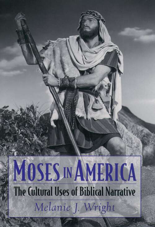 Book cover of Moses In America: The Cultural Uses Of Biblical Narrative