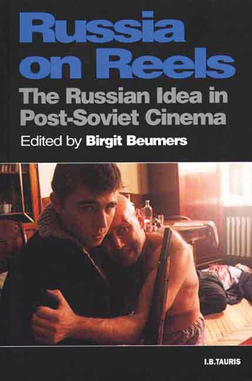 Book cover of Russia on Reels: The Russian Idea in Post-Soviet Cinema (KINO - The Russian and Soviet Cinema)