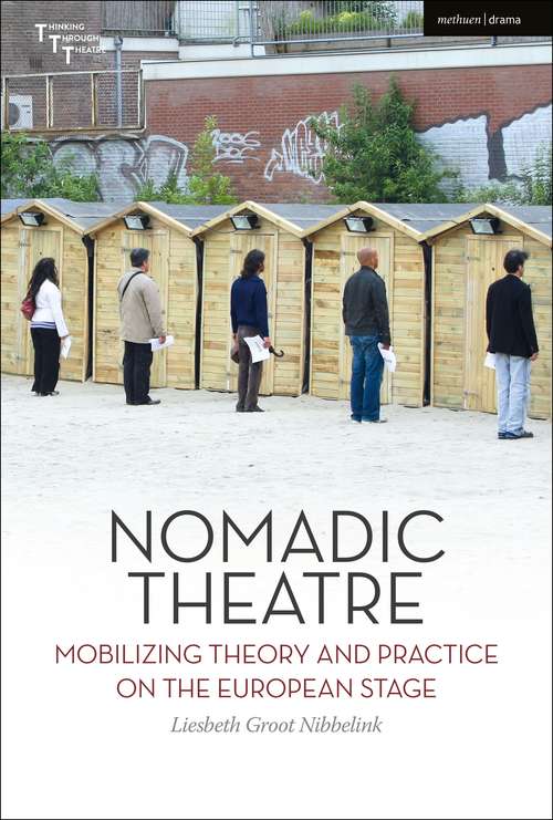 Book cover of Nomadic Theatre: Mobilizing Theory and Practice on the European Stage (Thinking through Theatre)