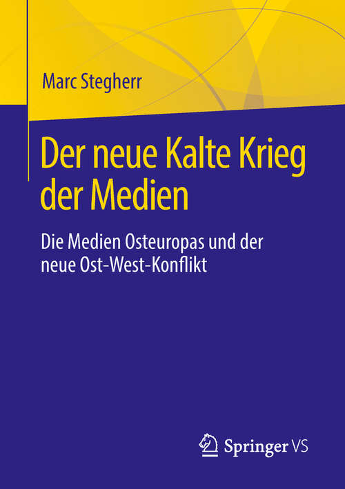 Book cover of Der neue Kalte Krieg der Medien: Die Medien Osteuropas und der neue Ost-West-Konflikt