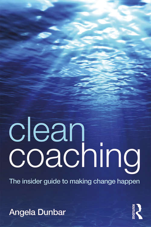 Book cover of Clean Coaching: The insider guide to making change happen