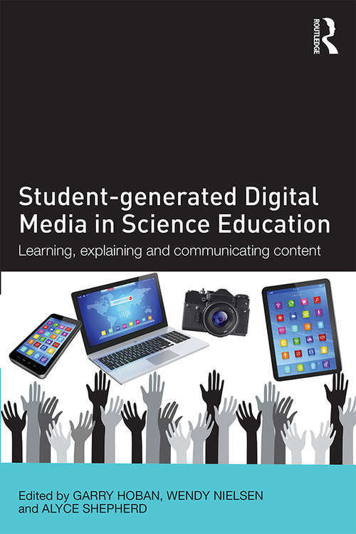 Book cover of Student-generated Digital Media in Science Education: Learning, explaining and communicating content
