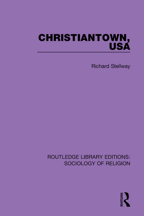Book cover of Christiantown, USA (Routledge Library Editions: Sociology of Religion #1)