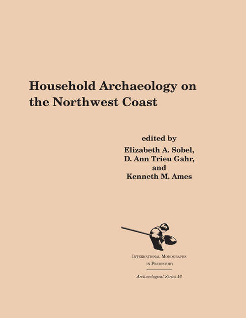 Book cover of Household Archaeology on the Northwest Coast (International Monographs in Prehistory: Archaeological Series #16)
