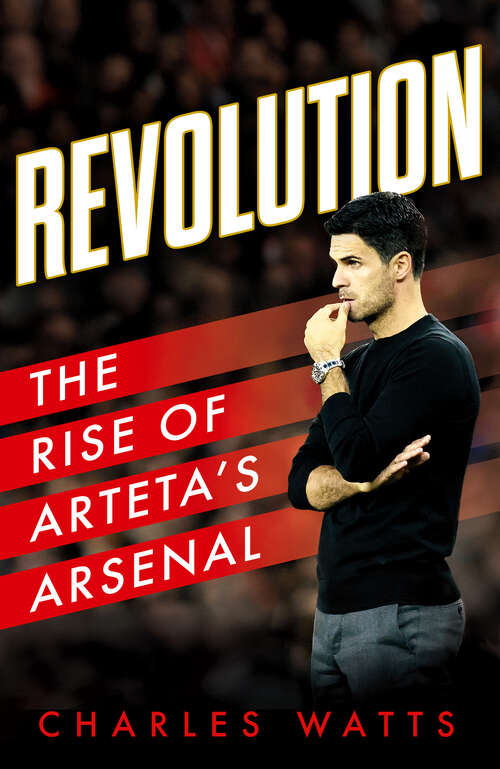 Book cover of Revolution: The Rise Of Arteta's Arsenal (ePub edition)