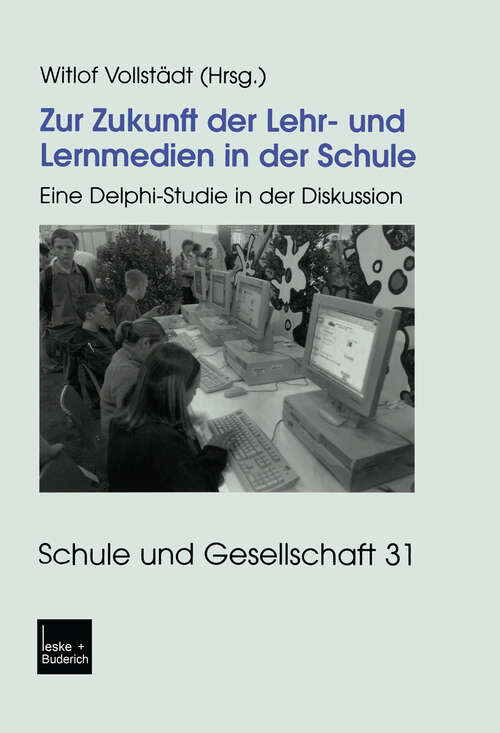 Book cover of Zur Zukunft der Lehr- und Lernmedien in der Schule: Eine Delphi-Studie in der Diskussion (2003) (Schule und Gesellschaft #31)