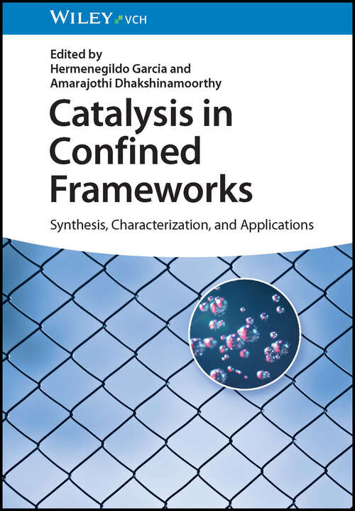 Book cover of Catalysis in Confined Frameworks: Synthesis, Characterization, and Applications