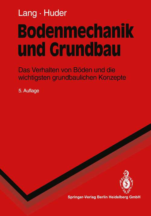 Book cover of Bodenmechanik und Grundbau: Das Verhalten von Böden und die wichtigsten grundbaulichen Konzepte (5. Aufl. 1994) (Springer-Lehrbuch)
