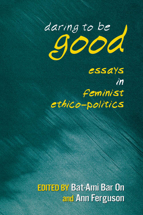 Book cover of Daring to Be Good: Essays in Feminist Ethico-Politics