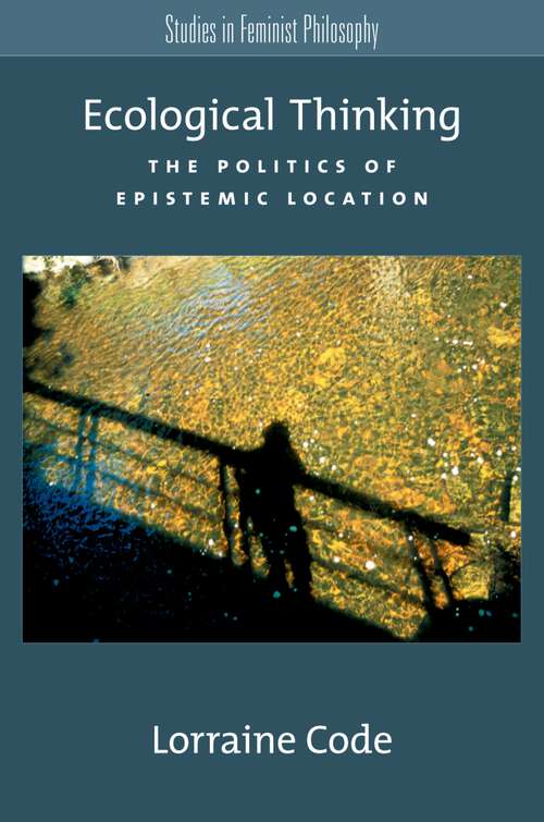 Book cover of Ecological Thinking: The Politics of Epistemic Location (Studies in Feminist Philosophy)