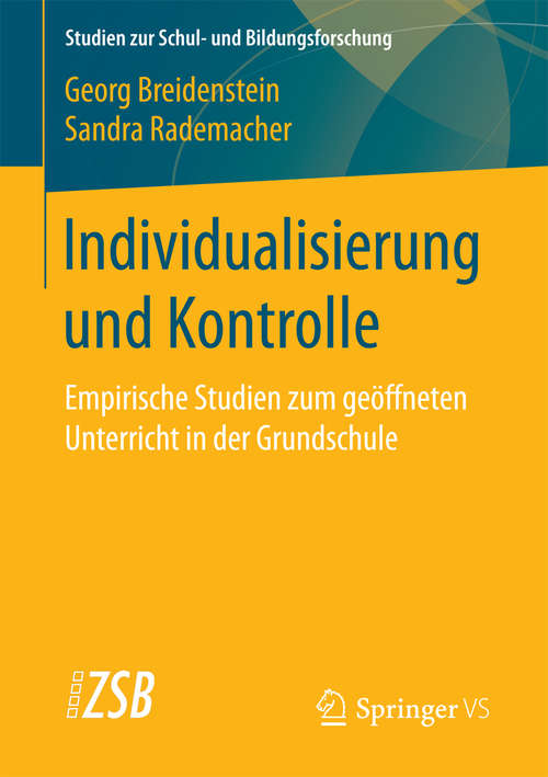 Book cover of Individualisierung und Kontrolle: Empirische Studien zum geöffneten Unterricht in der Grundschule (Studien zur Schul- und Bildungsforschung #60)