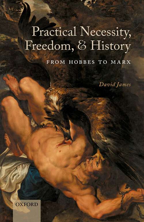 Book cover of Practical Necessity, Freedom, and History: From Hobbes to Marx