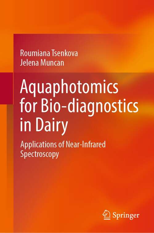 Book cover of Aquaphotomics for Bio-diagnostics in Dairy: Applications of Near-Infrared Spectroscopy (1st ed. 2022)