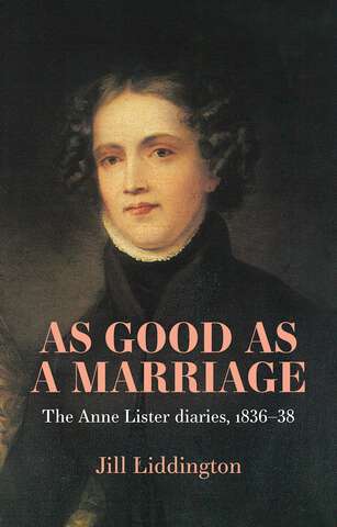 Book cover of As Good as a Marriage: The Anne Lister Diaries 1836–38