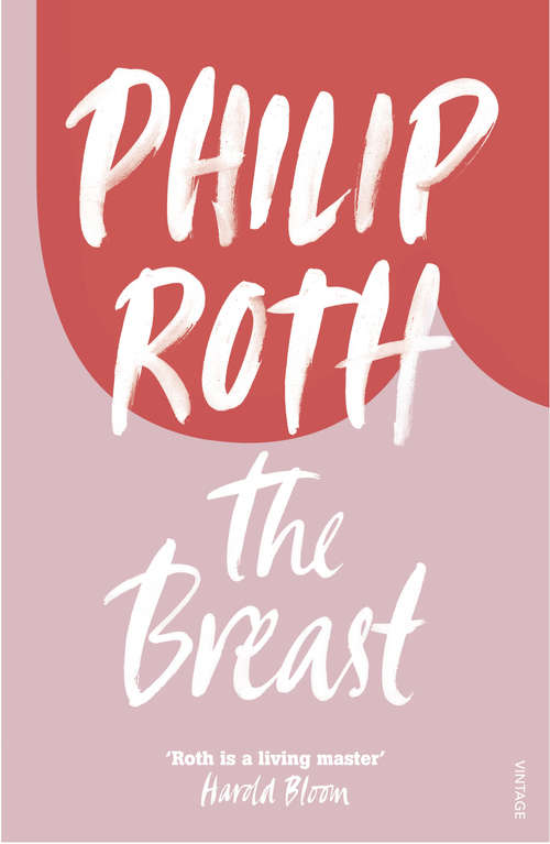 Book cover of The Breast: When She Was Good; Portnoy's Complaint; Our Gang; The Breast (Vintage International Series)