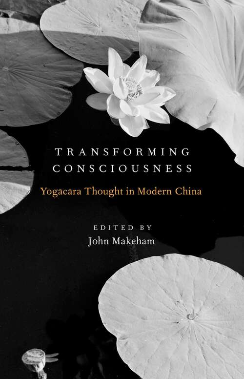 Book cover of Transforming Consciousness: Yogacara Thought in Modern China
