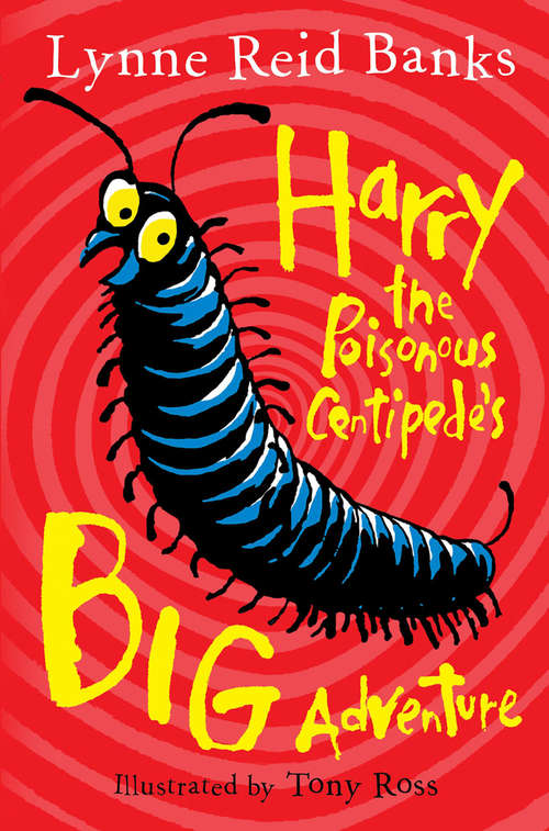 Book cover of Harry the Poisonous Centipede’s Big Adventure: Another Story To Make You Squirm (ePub edition)
