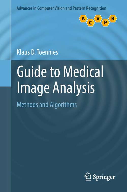 Book cover of Guide to Medical Image Analysis: Methods and Algorithms (2012) (Advances in Computer Vision and Pattern Recognition)