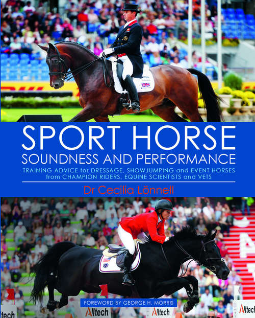 Book cover of Sport Horse Soundness and Performance: Training advice for dressage, show jumping and event horses from champion riders, equine scientists and vets