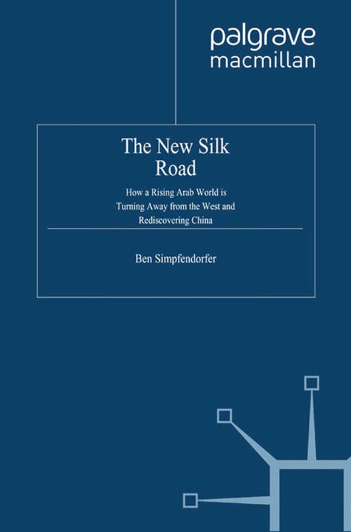 Book cover of The New Silk Road: How a Rising Arab World is Turning Away from the West and Rediscovering China (2011)