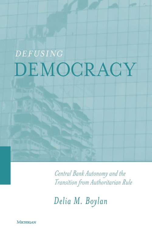 Book cover of Defusing Democracy: Central Bank Autonomy and the Transition from Authoritarian Rule