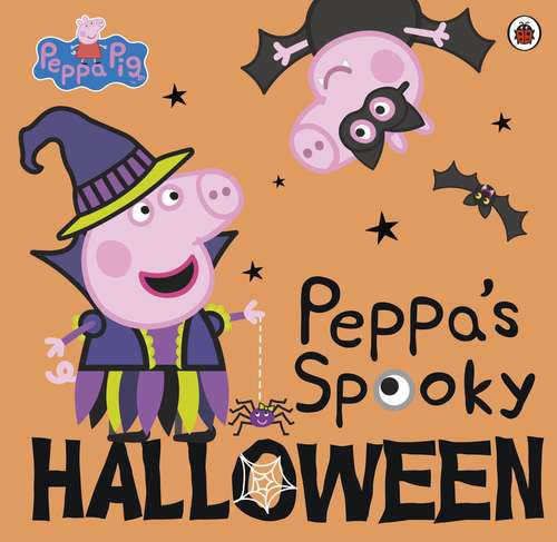 Book cover of Peppa Pig: Peppa's Spooky Halloween (Peppa Pig)