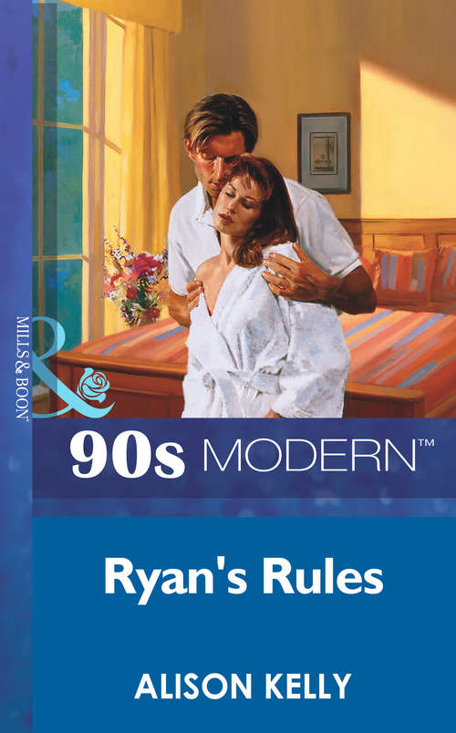 Book cover of Ryan's Rules (ePub First edition) (Mills And Boon Vintage 90s Modern Ser.: No. 99)