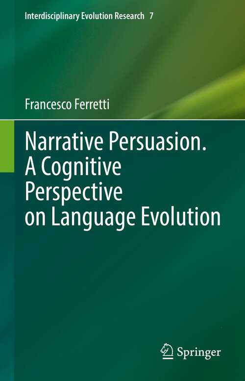 Book cover of Narrative Persuasion. A Cognitive Perspective on Language Evolution (1st ed. 2022) (Interdisciplinary Evolution Research #7)