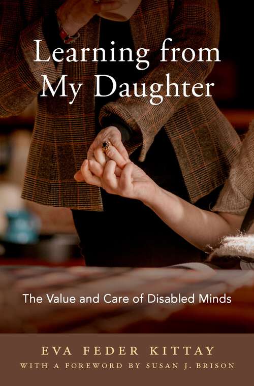 Book cover of Learning from My Daughter: The Value and Care of Disabled Minds