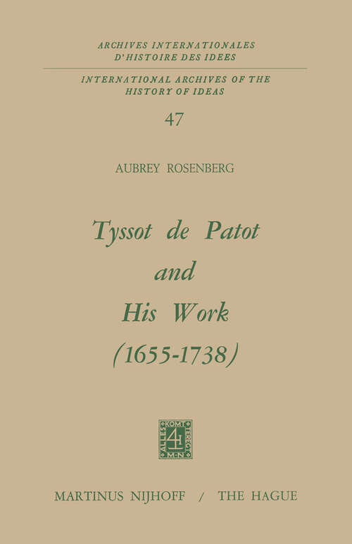 Book cover of Tyssot De Patot and His Work 1655 – 1738 (1972) (International Archives of the History of Ideas   Archives internationales d'histoire des idées #47)