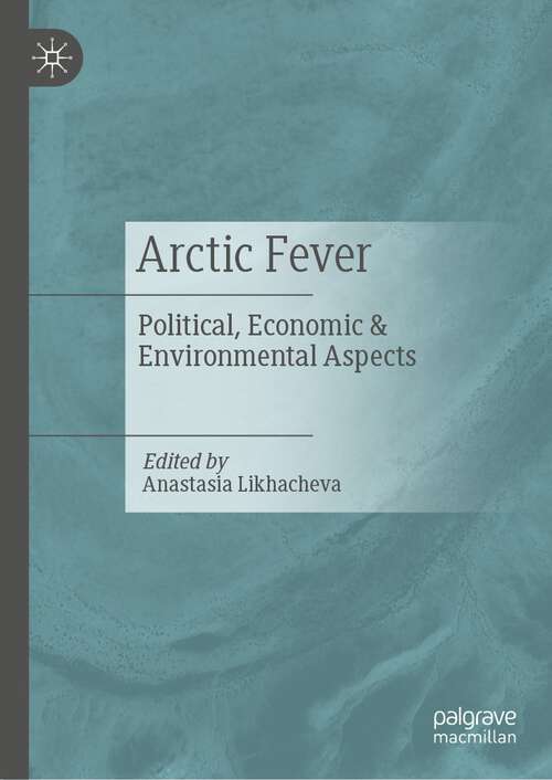 Book cover of Arctic Fever: Political, Economic & Environmental Aspects (1st ed. 2022)