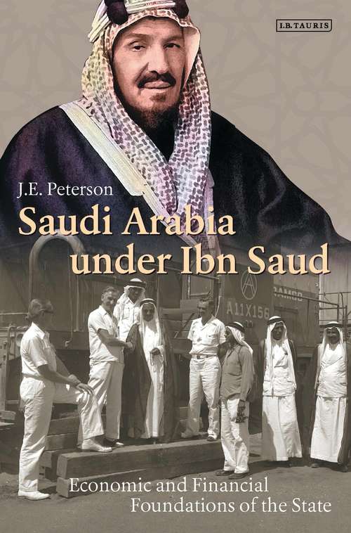 Book cover of Saudi Arabia Under Ibn Saud: Economic and Financial Foundations of the State