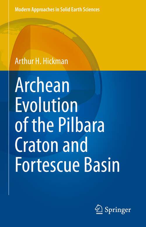 Book cover of Archean Evolution of the Pilbara Craton and Fortescue Basin (1st ed. 2023) (Modern Approaches in Solid Earth Sciences #24)