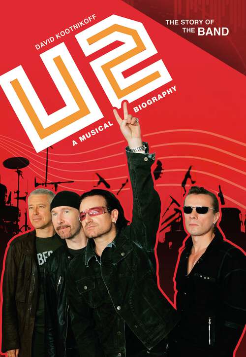 Book cover of U2: A Musical Biography (The Story of the Band)