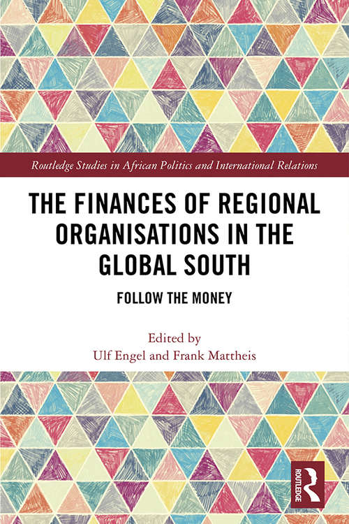 Book cover of The Finances of Regional Organisations in the Global South: Follow the Money (Routledge Studies in African Politics and International Relations)