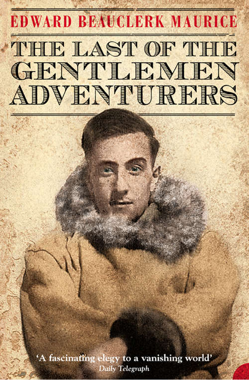 Book cover of The Last of the Gentlemen Adventurers: Coming Of Age In The Arctic (text Only) (ePub Text Only edition) (Charnwood Large Print Ser.)
