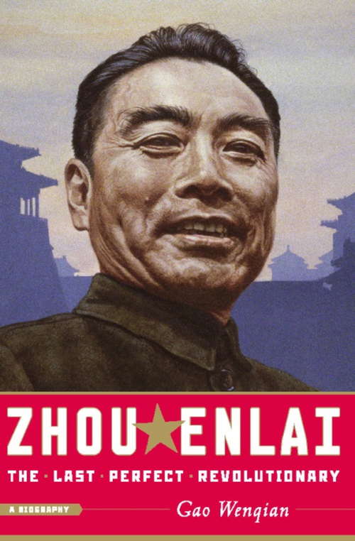 Book cover of Zhou Enlai: The Last Perfect Revolutionary (14) (Zhen Xiang Xi Lie Ser.: Vol. 24)