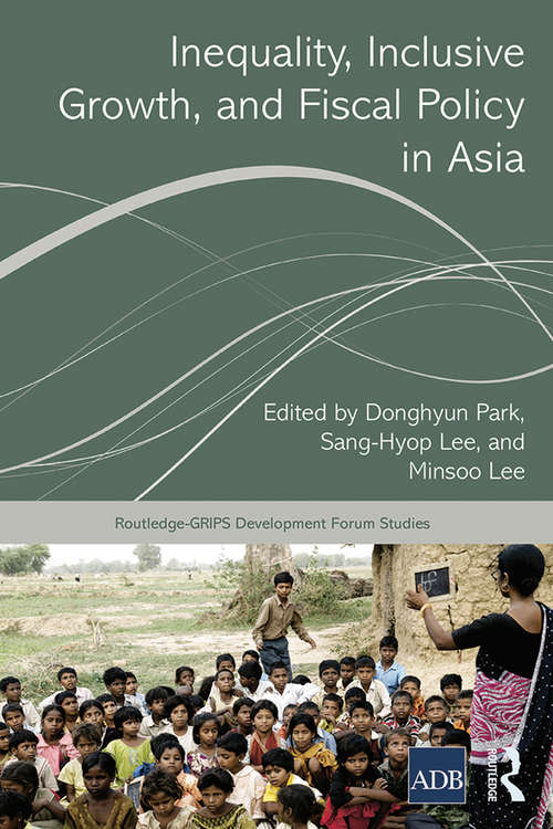 Book cover of Inequality, Inclusive Growth, and Fiscal Policy in Asia (Routledge-GRIPS Development Forum Studies)
