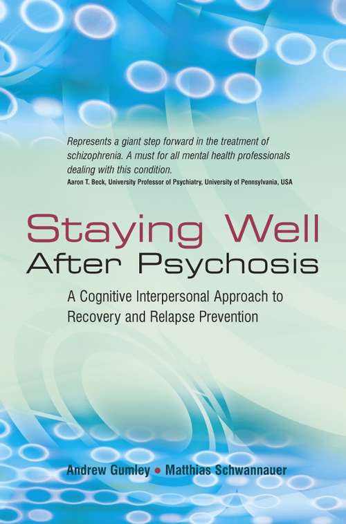 Book cover of Staying Well After Psychosis: A Cognitive Interpersonal Approach to Recovery and Relapse Prevention