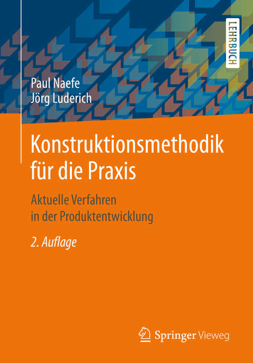 Book cover of Konstruktionsmethodik für die Praxis: Aktuelle Verfahren in der Produktentwicklung (2. Aufl. 2020)