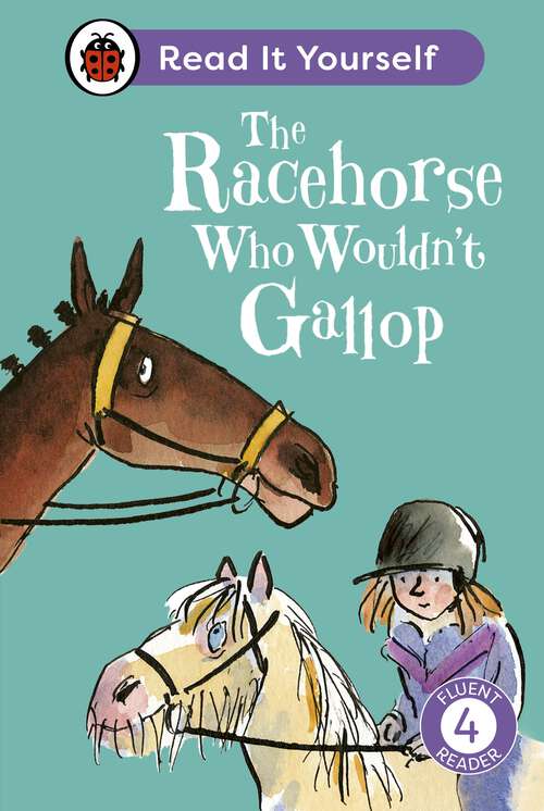 Book cover of The Racehorse Who Wouldn't Gallop: Read It Yourself - Level 4 Fluent Reader (Read It Yourself)
