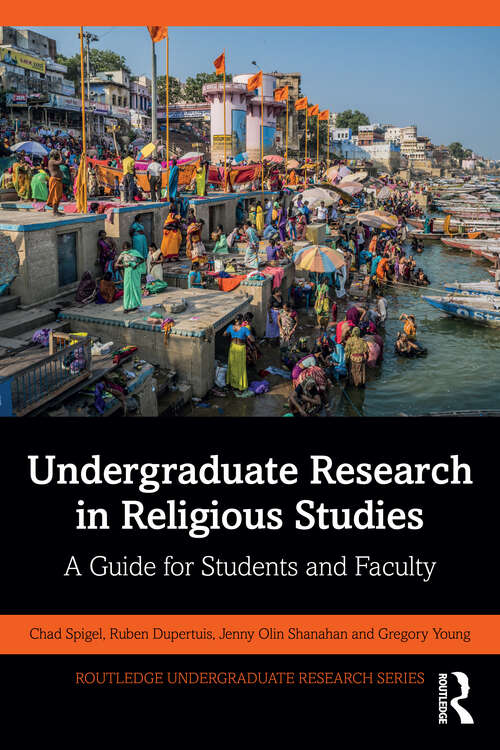 Book cover of Undergraduate Research in Religious Studies: A Guide for Students and Faculty (Routledge Undergraduate Research Series)