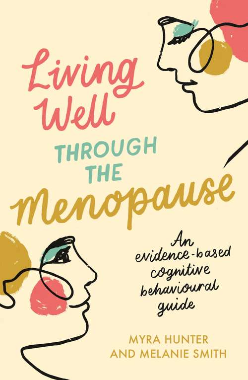 Book cover of Living Well Through The Menopause: An evidence-based cognitive behavioural guide (Living Well)